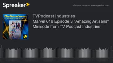 Marvel 616 Episode 3 "Amazing Artisans" Minisode from TV Podcast Industries (made with Spreaker)
