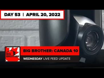 Big Brother Canada 10 | Live Feed Update April 20
