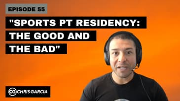 EP055: “Sports Residency: The Good And The Bad” | Dr. Chris Garcia