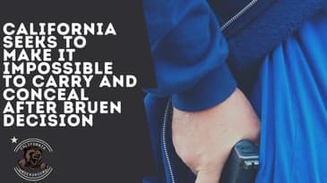 California Seeks to Make It Impossible to Carry and Conceal After Bruen Decision