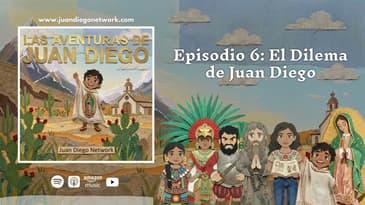 Episodio 6: El Dilema de Juan Diego | Las Aventuras de Juan Diego