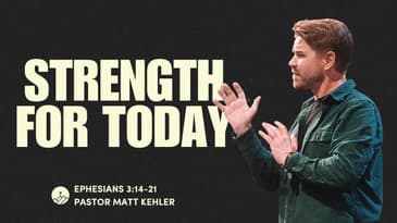 Strength for Today (Ephesians 3:14-21)