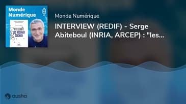 INTERVIEW (REDIF) - Serge Abiteboul (INRIA, ARCEP) : "les réseaux sociaux, c'est nous"