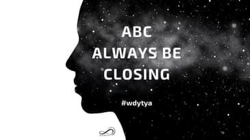 WDYTYA EP24 ABC - ALWAYS BE CLOSING