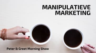 The Peter & Greet Morning Show EP 20 | Manipulatieve Marketing