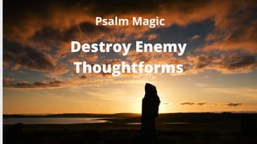 Psalm 109: DESTROY ENEMY THOUGHTFORMS