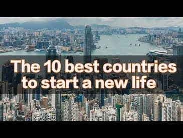 The 10 best countries to start a new life