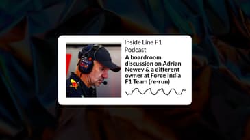 Inside Line F1 Podcast - A boardroom discussion on Adrian Newey & a different owner at Force...