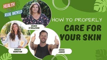 How to Properly Care For Your Skin with Grace and Kristy - Health in the Real World with Chris Janke