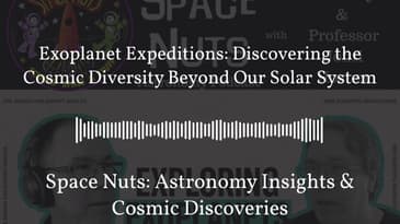 Exoplanet Expeditions: Discovering the Cosmic Diversity Beyond Our Solar System | Space Nuts:...