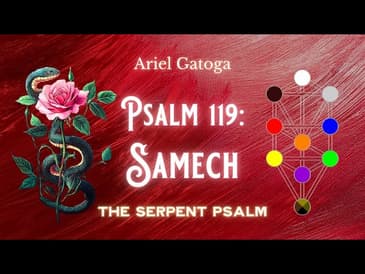The Serpent Psalm - Psalm 119: Samech (Path 25)