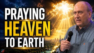 Praying Heaven to Earth | A Special Message from Kevin Zadai