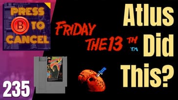 Friday the 13th (NES) an Atlus classic? - Press B Podcast Ep: 235