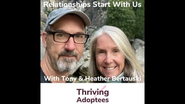 Relationships Start With Us With Birthparents Tony & Heather Bertauski
