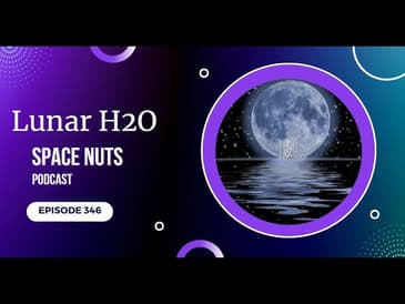 Unlocking Moon Mysteries: Water-Rich Lunar Glass Beads | Space Nuts #346 | Astronomy Science