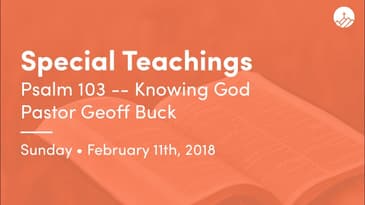 Psalm 103 -- Knowing God