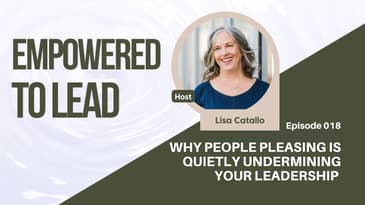 Why People Pleasing Is Quietly Undermining Your Leadership