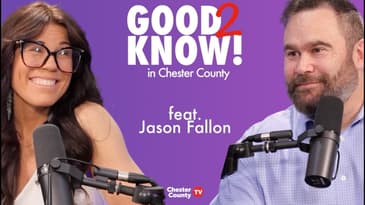 Good To Know in Chester County | ep1 | Jason Fallon