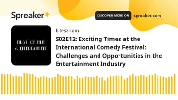 S02E12: Exciting Times at the International Comedy Festival: Challenges and Opportunities in the Ent