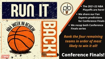 Run it Back! NBA Week in Review - 2022-21 Conference Finals