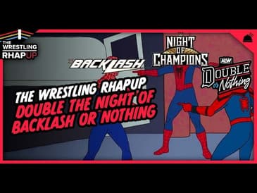 Wrestling RHAPUp | Double the Night of Backlash or Nothing