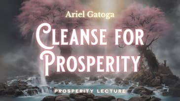 Cleanse for Prosperity -- A Prosperity Lesson by Ariel Gatoga