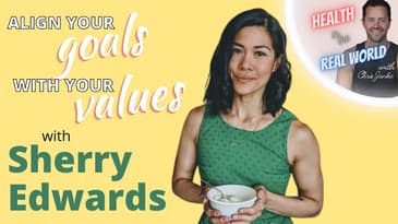 Align Your Goals with Your Values with Sherry Edwards - Health in the Real World with Chris Janke