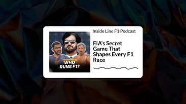 Inside Line F1 Podcast - FIA's Secret Game That Shapes Every F1 Race