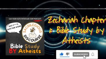 Zechariah Chapter 1: Bible Study by Atheists | Sacrilegious Discourse - Bible Study for Atheists