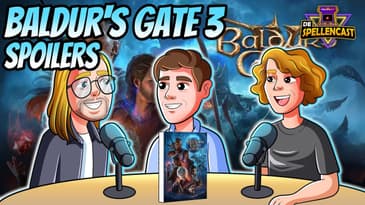 Ep. XXI - Part 2: Baldur's Gate 3: - Spoilers!!