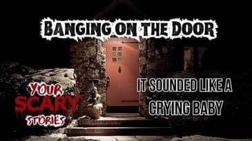 Possible Crawler Banging on the door true scary story