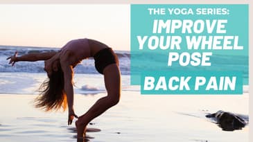 Improve Your Wheel Pose | Reduce Your Back Pain