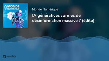 IA génératives : armes de désinformation massive ? (édito)