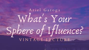 What's Your Sphere of Influence?  A Vintage Lecture by Ariel Gatoga