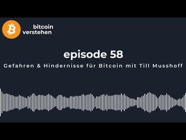 Episode 58 - Gefahren und Hindernisse für Bitcoin mit Till Musshoff