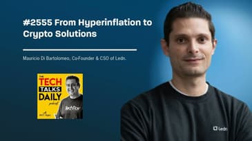 2555: From Hyperinflation to Crypto Solutions: Mauricio Di Bartolomeo's Journey with LEDN