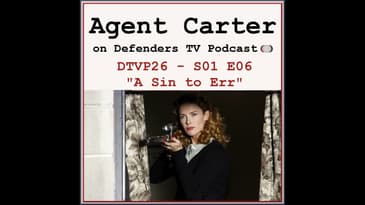 Agent Carter S01E06 "A Sin to Err" Podcast