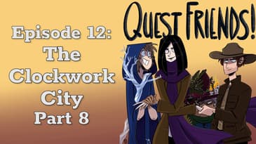Ep. 12: The Clockwork City, Part 8