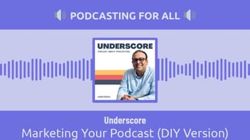 Underscore - Marketing Your Podcast (DIY Version)