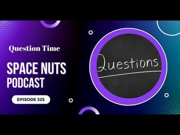 Space Nuts 325 with Professor Fred Watson & Andrew Dunkley | Astronomy Science Podcast