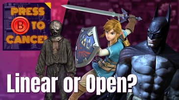 Press B 107: Linear vs Open World Games