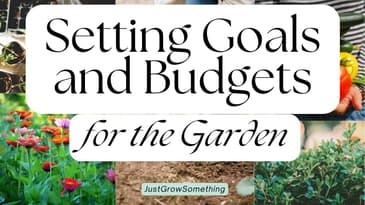 Setting Goals and Budgets for the Garden - Ep. 231