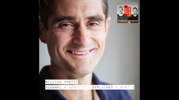 Alcohol and Addiction Explained Part 2 - William Porter