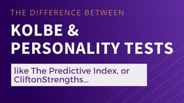 Difference between The Kolbe Index & personality tests like The Predictive Index & CliftonStrengths.