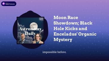 Moon Race Showdown; Black Hole Kicks and Enceladus' Organic Mystery