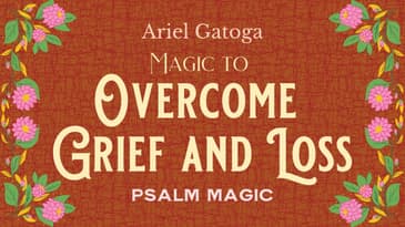 Psalm 57: Magic to Overcome Grief and Loss