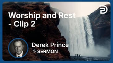 Worship and Rest | Clip 2 | Derek Prince