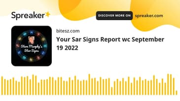 Your Sar Signs Report wc September 19 2022