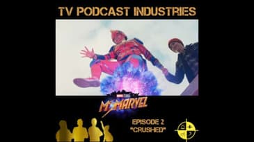 Ms. Marvel Episode 2 Crushed Podcast from TV Podcast Industries
