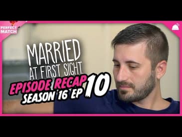 MAFS 16 Episode 10 Recap | A Perfect Match RHAPup